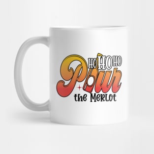 Ho Ho Ho Pour The Merlot Mug